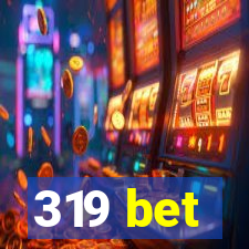 319 bet